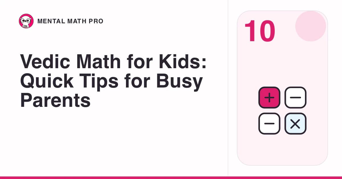 Vedic Math for Kids: Quick Tips for Busy Parents